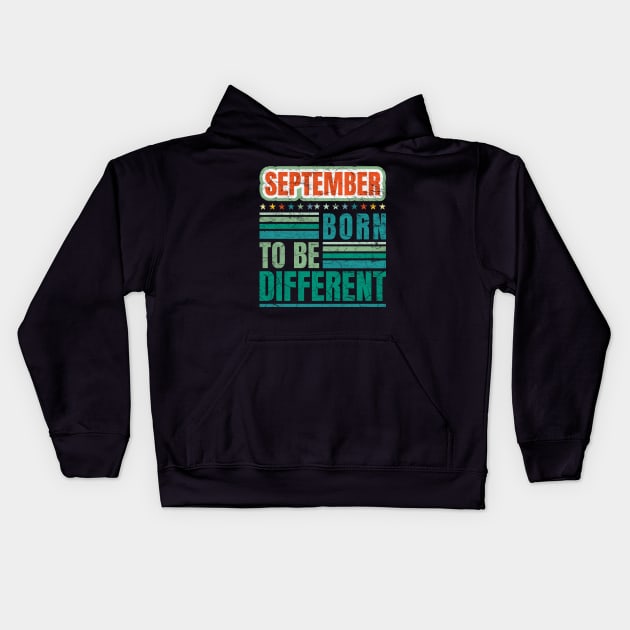 September Born to be different birthday quote Kids Hoodie by PlusAdore